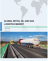 Global Retail Oil and Gas Logistics Market 2018-2022